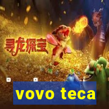 vovo teca